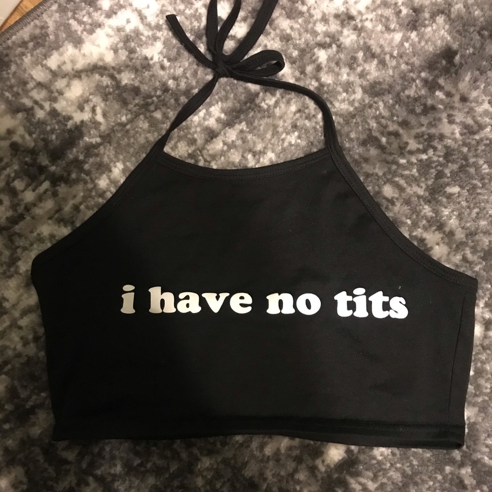 I Have No T*ts Halter Bralette